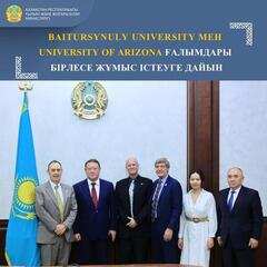 BAITURSYNULY UNIVERSITY МЕН UNIVERSITY OF ARIZONA ҒАЛЫМДАРЫ БІРЛЕСЕ ЖҰМЫС ІСТЕУГЕ ДАЙЫН