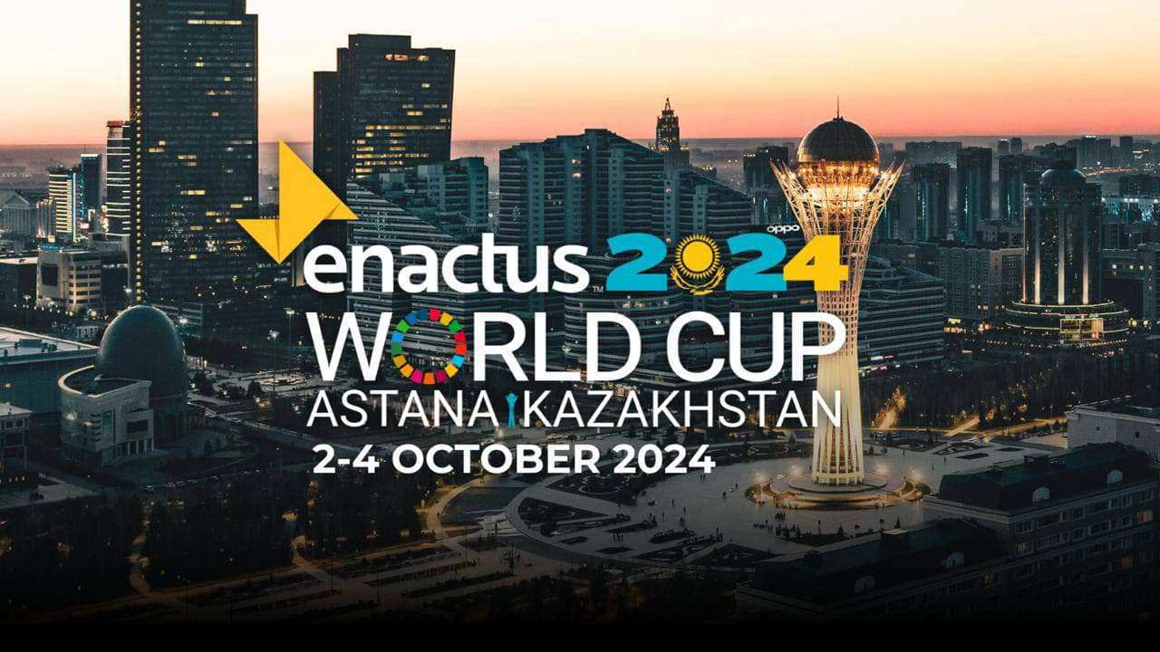 ҚАЗАҚСТАНДА АЛҒАШ РЕТ ENACTUS WORLD CUP СТУДЕНТТІК КӘСІПКЕРЛІКТІҢ ӘЛЕМДІК КУБОГЫ ӨТЕДІ